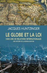 cover of the book Le globe et la loi : 5000 ans de relations internationales - Une histoire de la mondialisation