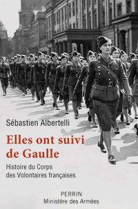 cover of the book Elles ont suivi De Gaulle : Histoire du Corps des Volontaires françaises