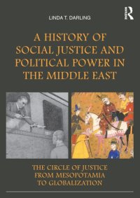 cover of the book A History of Social Justice and Political Power in the Middle East. The Circle of Justice from Mesopotamia to Globalization