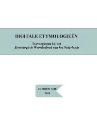 cover of the book Digitale Etymologieën: Toevoegingen bij het Etymologisch Woordenboek van het Nederlands