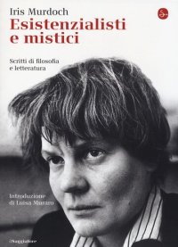 cover of the book Esistenzialisti e mistici. Scritti di filosofia e letteratura