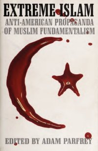 cover of the book Extreme Islam: Anti-American Propaganda of Muslim Fundamentalism