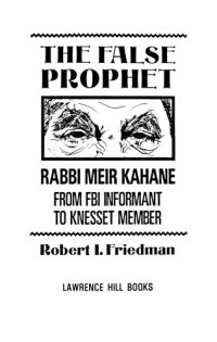 cover of the book The False Prophet: Rabbi Meir Kahane: From FBI Informant to Knesset Member