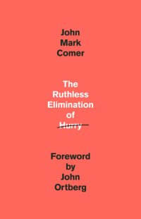 cover of the book The Ruthless Elimination of Hurry: How to Stay Emotionally Healthy and Spiritually Alive in the Chaos of the Modern World