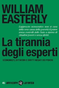 cover of the book La tirannia degli esperti. Economisti, dittatori e diritti negati dei poveri