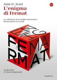 cover of the book L'enigma di Fermat. La soluzione di un giallo matematico durato più di tre secoli