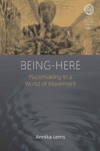 cover of the book Being-Here: Placemaking in a World of Movement