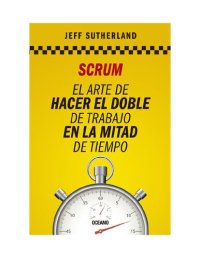 cover of the book Scrum: El arte de hacer el doble de trabajo en la mitad de tiempo