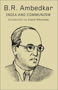 cover of the book India and Communism - B R Ambedkar - Introduction by Anand Teltumbde