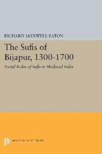 cover of the book The Sufis of Bijapur, 1300-1700 : Social Roles of Sufis in Medieval India