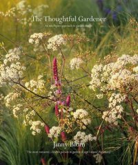 cover of the book The Thoughtful Gardener: An Intelligent Approach to Garden Design