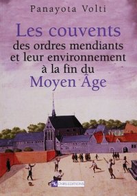 cover of the book Les couvents des ordres mendiants et leur environnement à la fin du Moyen Âge