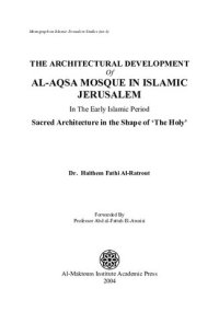 cover of the book The Architectural Development of Al Aqsa Mosque in the Early Islamic Period: Sacred Architecture in the Shape of the 'Holy'