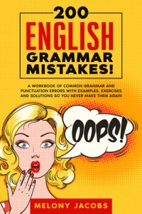 cover of the book 200 English Grammar Mistakes!: A Workbook of Common Grammar and Punctuation Errors with Examples, Exercises and Solutions So You Never Make Them Again