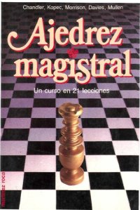 cover of the book Ajedrez Magistral: Un Curso en 21 Lecciones (Colección Escaques, #80)