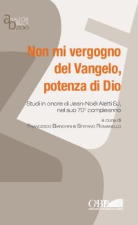 cover of the book Non mi vergogno del Vangelo, potenza di Dio. Studi in onore di Jean-Noël Aletti SJ, nel suo 70° compleanno