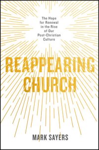 cover of the book Reappearing Church: The Hope for Renewal in the Rise of Our Post-Christian Culture