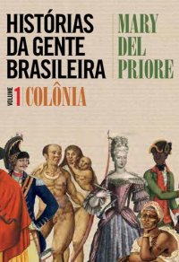 cover of the book Histórias da gente brasileira ; volume 1 - Colônia