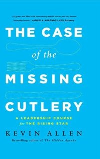 cover of the book The Case of the Missing Cutlery: A Leadership Course for the Rising Star