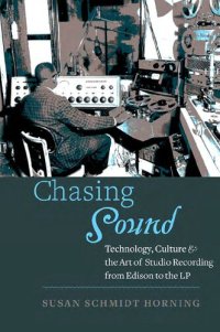 cover of the book Chasing Sound: Technology, Culture, and the Art of Studio Recording from Edison to the LP