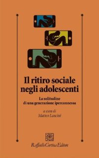 cover of the book Il ritiro sociale negli adolescenti. La solitudine di una generazione iperconnessa