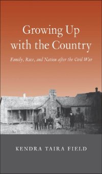 cover of the book Growing Up With the Country: Family, Race, and Nation after the Civil War