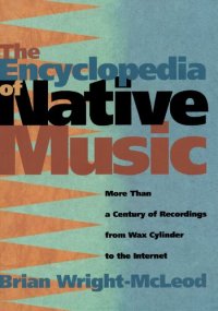 cover of the book The Encyclopedia of Native Music: More Than a Century of Recordings from Wax Cylinder to the Internet