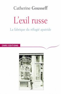 cover of the book L’exil russe, La fabrique du réfugié apatride (1920-1939)