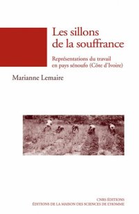 cover of the book Les sillons de la souffrance, Représentations du travail en pays sénoufo (Côte d’Ivoire)