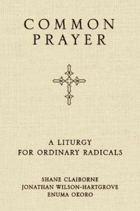 cover of the book Common Prayer: A Liturgy for Ordinary Radicals