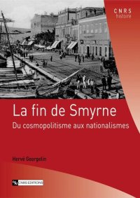 cover of the book La fin de Smyrne, Du cosmopolitisme aux nationalismes