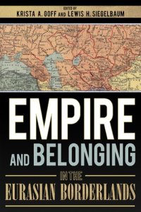 cover of the book Empire and belonging in the Eurasian borderlands