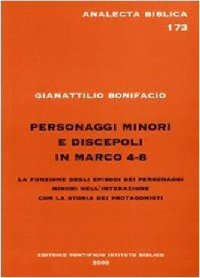 cover of the book Personaggi minori e discepoli in Marco 4-8. La funzione degli episodi dei personaggi minori nell'interazione con la storia dei protagonisti