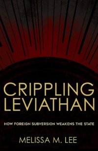 cover of the book Crippling Leviathan : how foreign subversion weakens the state