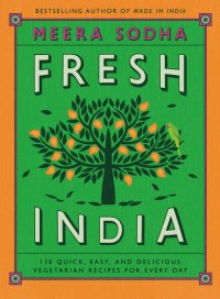 cover of the book Fresh India: 130 Quick, Easy, and Delicious Vegetarian Recipes for Every Day