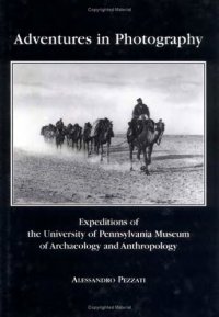 cover of the book Adventures in photography expeditions of the University of Pennsylvania Museum of Archaeology and Anthropology