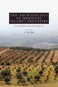 cover of the book The archaeology of medieval Islamic frontiers from the Mediterranean to the Caspian Sea