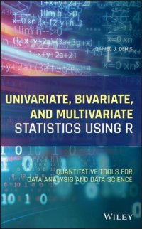 cover of the book Univariate, Bivariate, and Multivariate Statistics Using R: Quantitative Tools for Data Analysis and Data Science