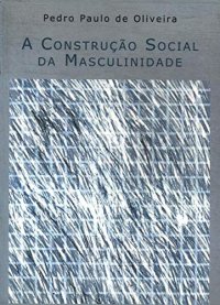 cover of the book A Construção Social da Masculinidade