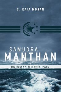 cover of the book Samudra Manthan: Sino-Indian Rivalry in the Indo-Pacific