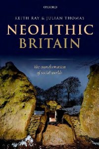 cover of the book Neolithic Britain: The Transformation of Social Worlds