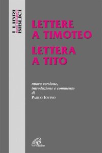 cover of the book Lettere a Timoteo-Lettera a Tito. Nuova versione, introduzione e commento