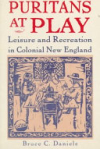 cover of the book Puritans at Play: Leisure and Recreation in Colonial New England