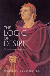 cover of the book The Logic of Desire: Aquinas on Emotion