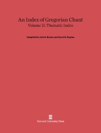 cover of the book An Index of Gregorian Chant, Volume II Thematic Index