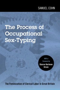 cover of the book The process of occupational sex-typing : feminization of clerical labor in Great Britain, 1870-1936