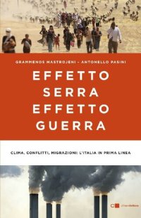 cover of the book Effetto serra, effetto guerra: Clima, conflitti, migrazioni: l'Italia in prima linea (Italian Edition)