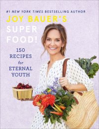 cover of the book Joy Bauer's Superfood!: 150 Recipes for Eternal Youth