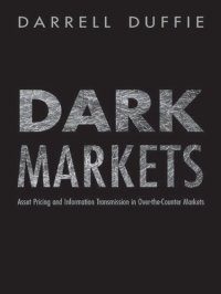 cover of the book Dark Markets: Asset Pricing and Information Transmission in Over-the-Counter Markets