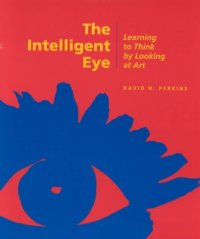 cover of the book The Intelligent Eye ; Learning to Think by Looking at Art